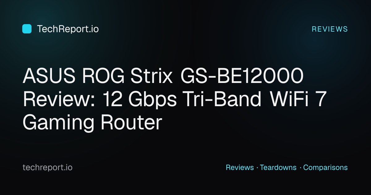 ASUS ROG Strix GS-BE12000 Review: 12 Gbps Tri-Band WiFi 7 Gaming Router ...
